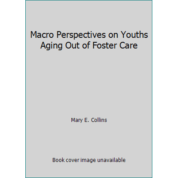 Pre-Owned Macro Perspectives on Youths Aging Out of Foster Care (Paperback) 0871014882 9780871014887