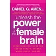 thumbnail image 2 of Pre-Owned Unleash the Power of the Female Brain: Supercharging Yours for Better Health, Energy, Mood, Focus, (Paperback) by Daniel G Amen, 2 of 2