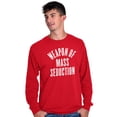 thumbnail image 5 of Weapons of Mass Seduction Joke Long Sleeve TShirt Men Women Brisco Brands S, 5 of 6