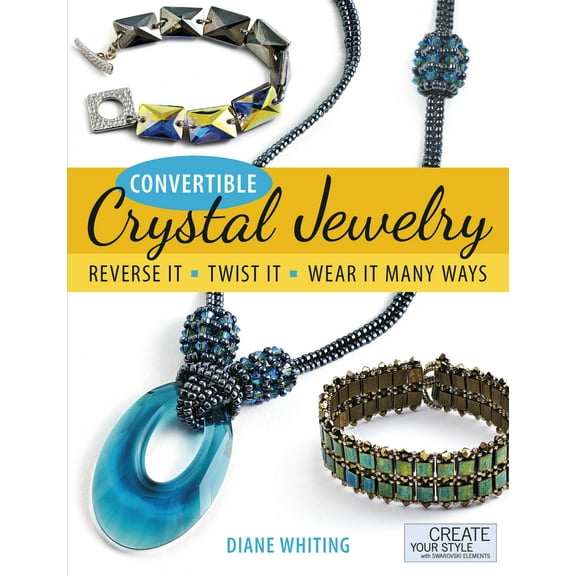 Convertible Crystal Jewelry: Reverse It, Twist It, Wear It Many Ways (Paperback)