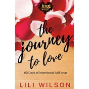 The Journey to Love: 60 Days of Intentional Self-Love