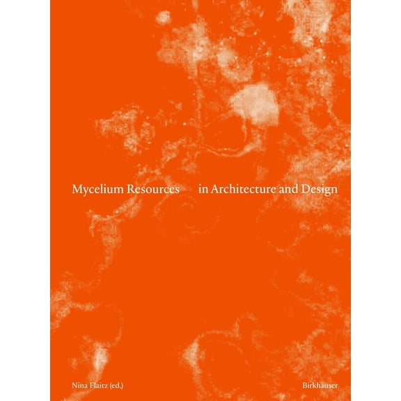 Mycelium Resources in Architecture and Design, (Paperback)
