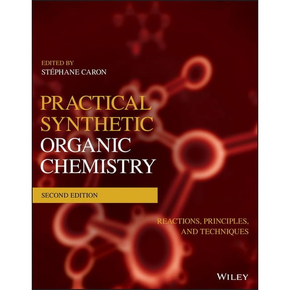 Practical Synthetic Organic Chemistry: Reactions, Principles, and Techniques, (Paperback)