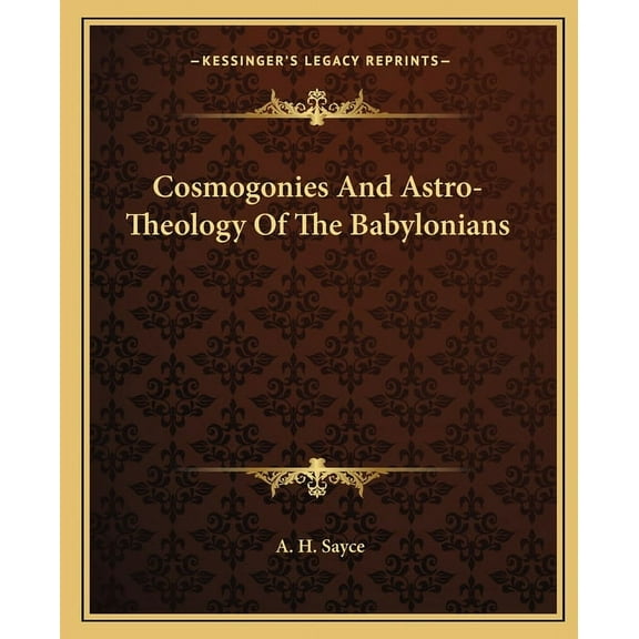 Cosmogonies And Astro-Theology Of The Babylonians (Paperback)