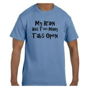 Funny Humor Tshirt My Brain Has Too Many Tabs Open