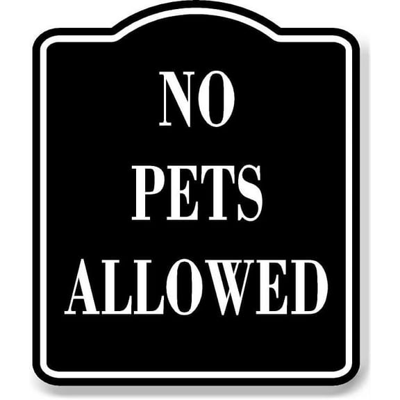 No Pets Allowed BLACK Aluminum Composite Sign, 15"x18"