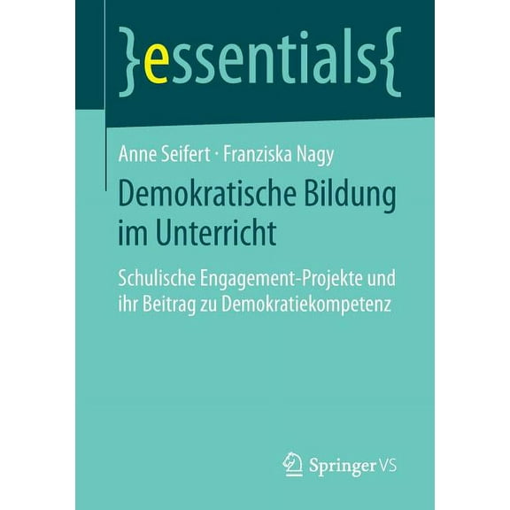 Essentials Demokratische Bildung Im Unterricht: Schulische Engagement-Projekte Und Ihr Beitrag Zu Demokratiekompetenz, (Paperback)