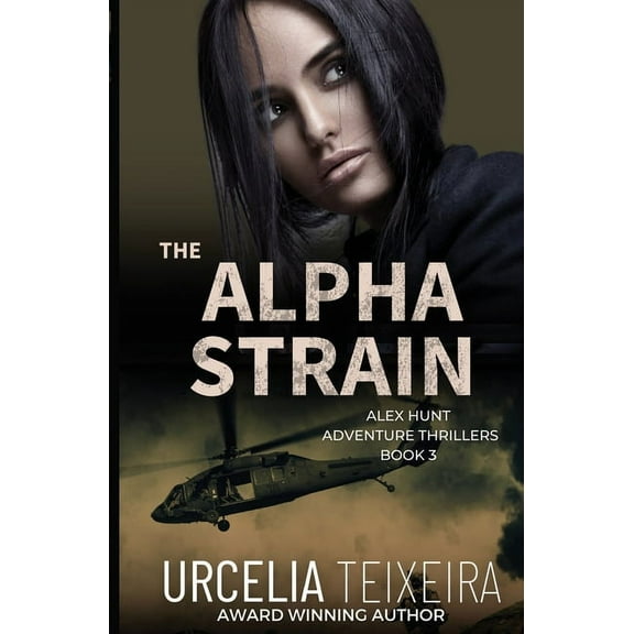 Alex Hunt Adventure Thrillers The ALPHA STRAIN: An ALEX HUNT Adventure Thriller, Book 3, (Paperback)