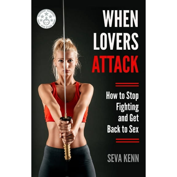 When Lovers Attack: How to Stop Fighting and Get Back to Sex (Paperback)