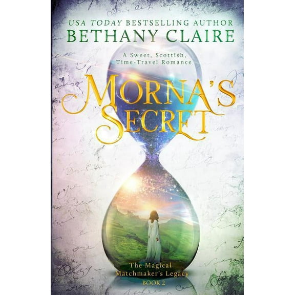 Magical Matchmaker's Legacy Morna's Secret: A Sweet, Scottish, Time Travel Romance, Book 2, (Paperback)