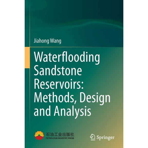 Waterflooding Sandstone Reservoirs: Methods, Design and Analysis, (Paperback)