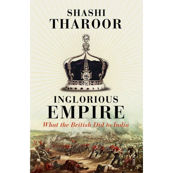 Inglorious Empire: What the British Did to India, (Paperback)