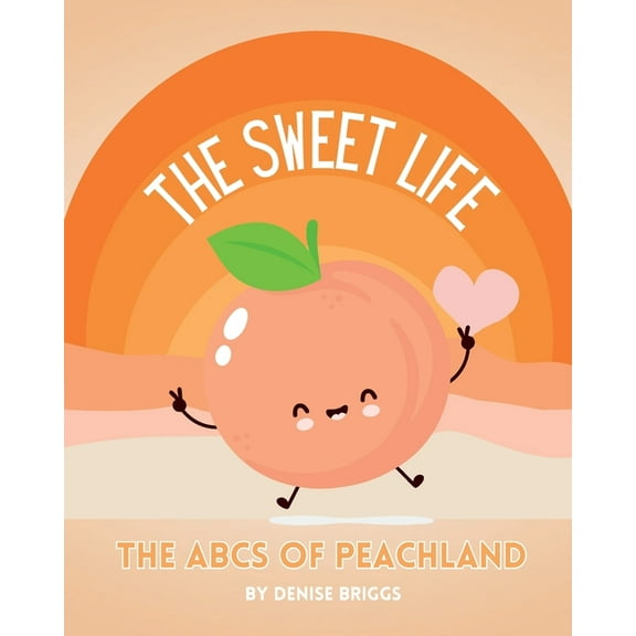 The Sweet Life: The ABCs of Peachland, (Paperback)