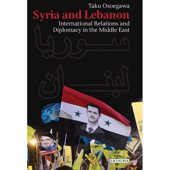 Library of Modern Middle East Studies Syria and Lebanon: International Relations and Diplomacy in the Middle East, (Paperback)