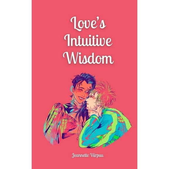 Love's Intuitive Wisdom, (Paperback)