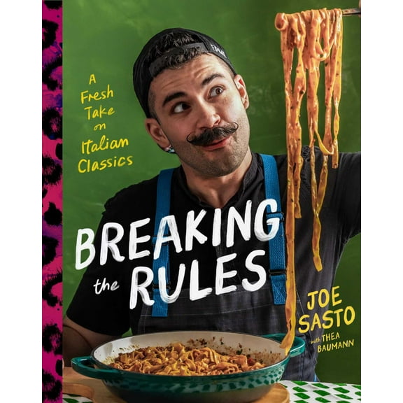 Breaking the Rules: A Fresh Take on Italian Classics (a Cookbook) (Hardcover)