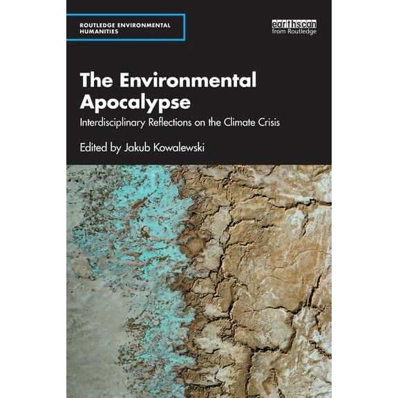 Routledge Environmental Humanities The Environmental Apocalypse: Interdisciplinary Reflections on the Climate Crisis, (Paperback)