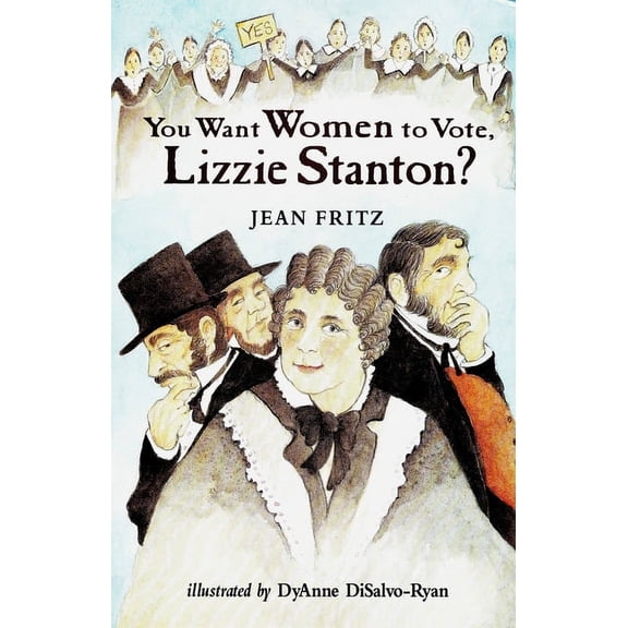 You Want Women to Vote, Lizzie Stanton?, (Paperback)
