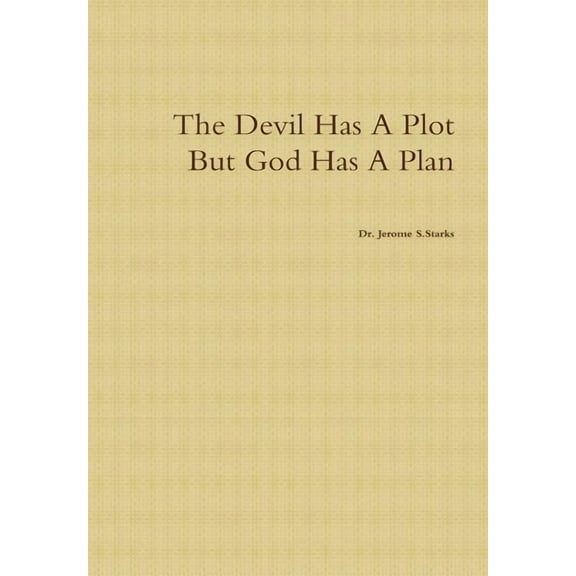 The Devil Has A Plot But God Has A Plan, (Hardcover)