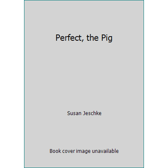 Pre-Owned Perfect, the Pig (Hardcover) 0030586224 9780030586224