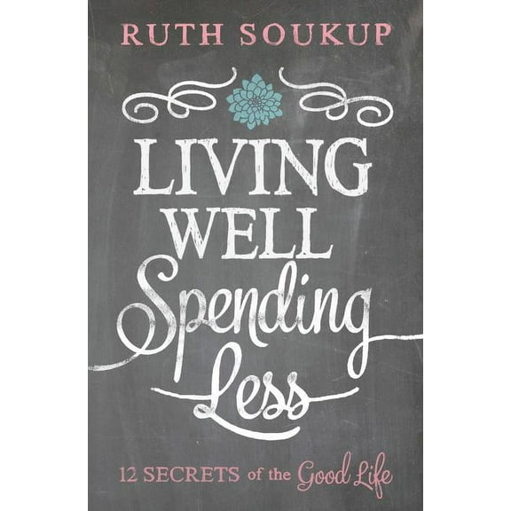 Living Well, Spending Less: 12 Secrets of the Good Life, (Paperback)