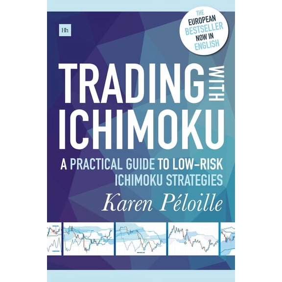 Trading with Ichimoku : A practical guide to low-risk Ichimoku strategies (Paperback)