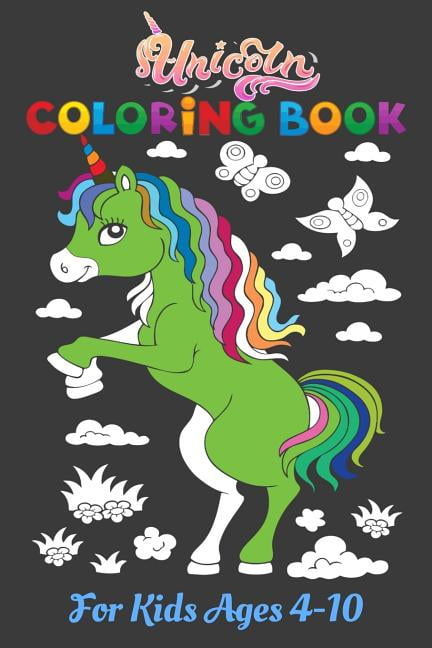 Unicorn Coloring Book for Kids Ages 4-10: Unicorn Coloring Books for Girls Ages 4-12: Unicorn ...
