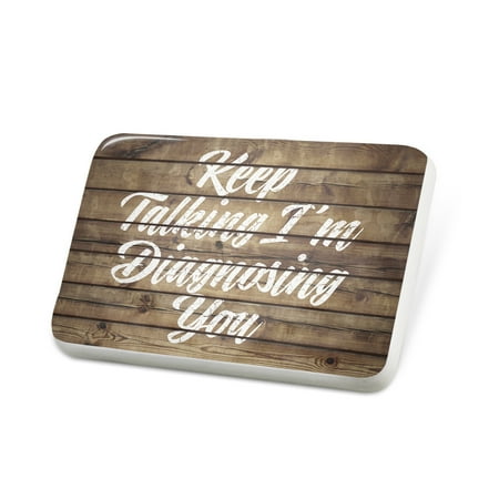 Porcelein Pin Painted Wood Keep Talking I'm Diagnosing You Lapel Badge – NEONBLOND