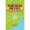 thumbnail image 1 of Pre-Owned Historic Houston: How to See It: One Hundred Years and One Hundred Miles of Day Trips (Paperback) 1450275095 9781450275095, 1 of 1