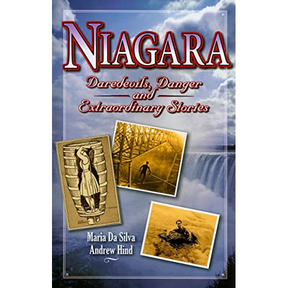 Pre-Owned Niagara: Daredevils, Danger and Extraordinary Stories (Paperback) 1894864867 9781894864862