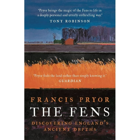 The Fens : Discovering England's Ancient Depths (Paperback)