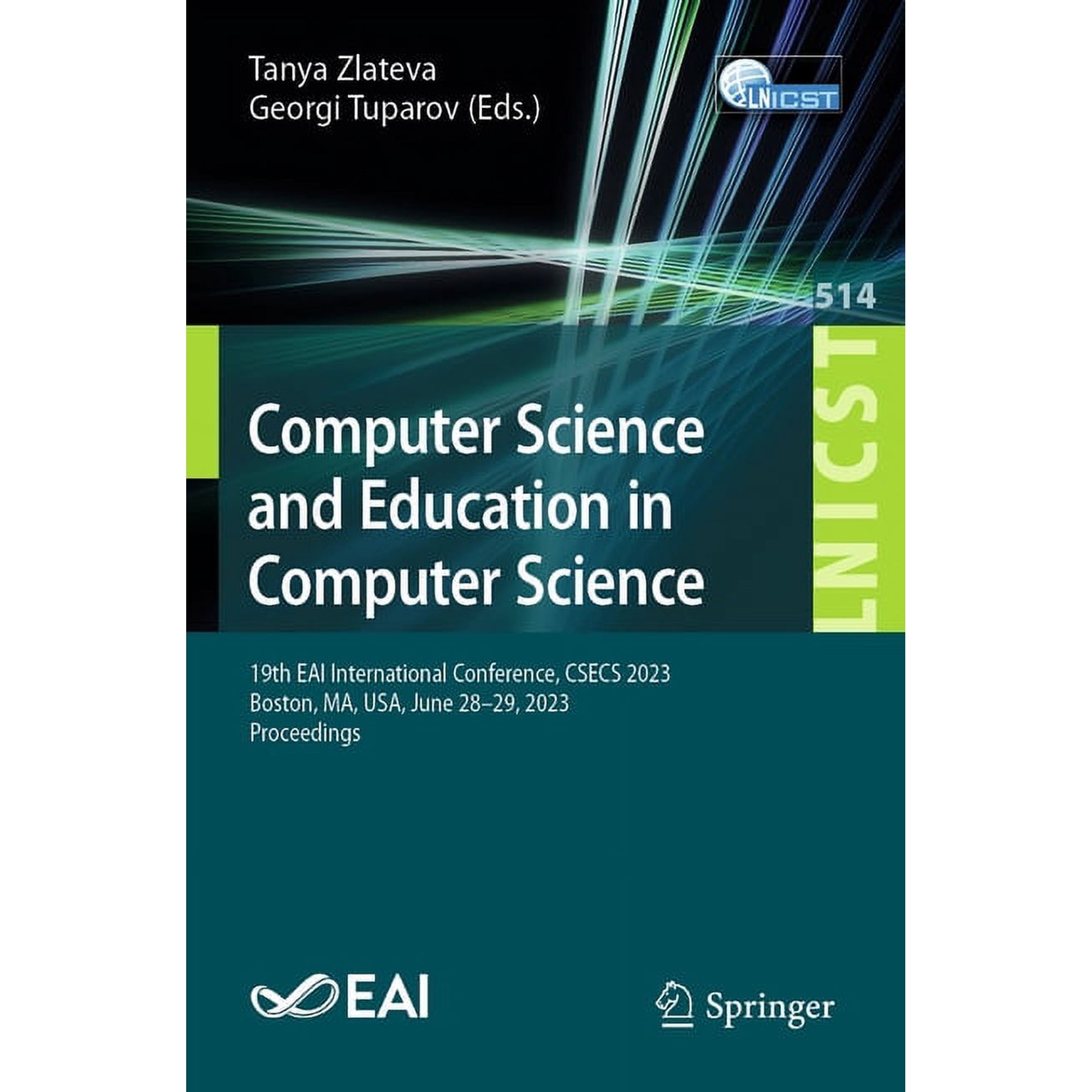 Lecture Notes of the Institute for Compu Computer Science and Education in Computer Science: 19th Eai International Conference, Csecs 2023, Boston, Ma, Usa, June, Book 514, (Paperback)
