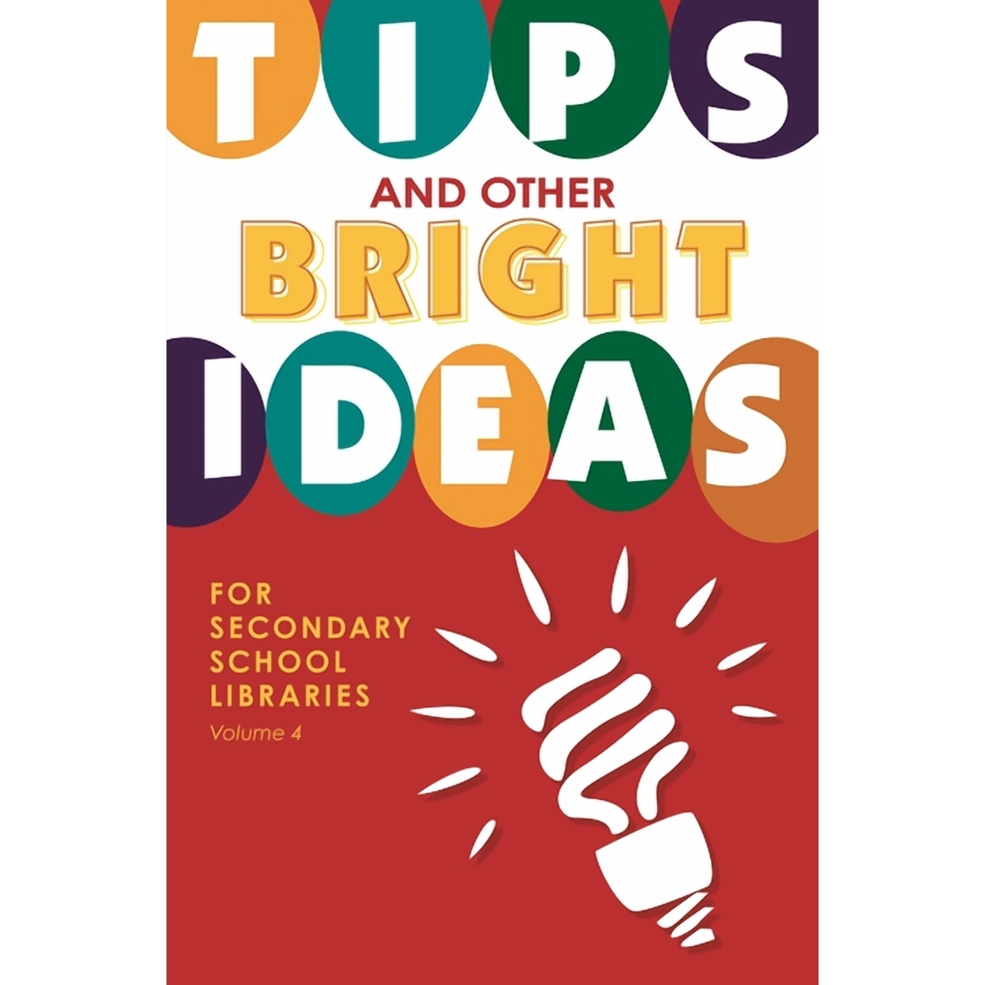 Tips and Other Bright Ideas for Secondary School Libraries Volume 4 (Paperback)