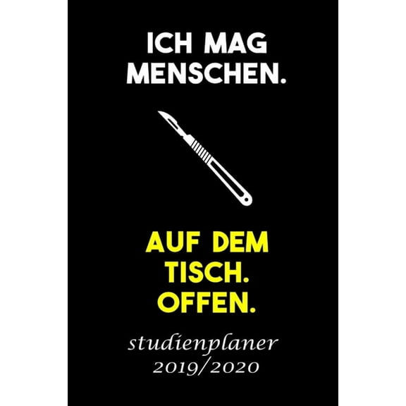 ICH MAG MENSCHEN. AUF DEM TISCH. OFFEN. studienplaner 2019/2020: Studienplaner für Medizinstudent perfekt als Medizinstudent Geschenk 6x9 DIN A5 170 seiten (Paperback)