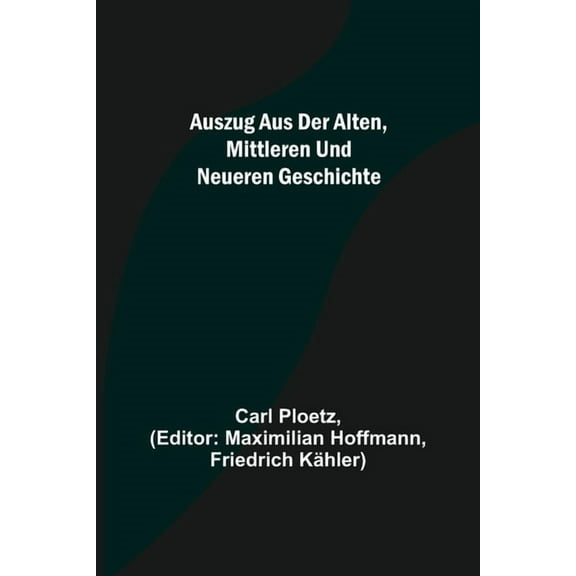 Auszug aus der Alten, Mittleren und Neueren Geschichte, (Paperback)