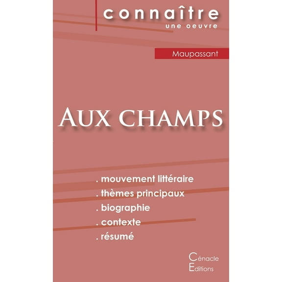 Fiche de lecture Aux champs de Maupassant (Analyse littÃ©raire de rÃ©fÃ©rence et rÃ©sumÃ© complet), (Paperback)