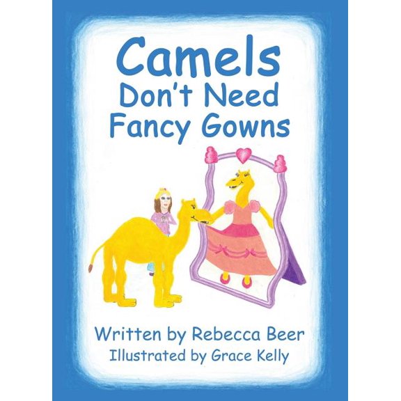 Camels Don't Need Fancy Gowns, (Hardcover)