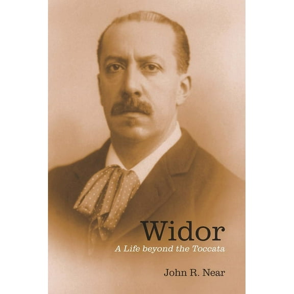 Eastman Studies in Music Widor: A Life Beyond the Toccata, Book 83, (Paperback)