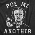 thumbnail image 2 of Mens Poe Me Another T Shirt Funny Drinking Edgar Allan Poe Tee for Guys Graphic Tees, 2 of 9
