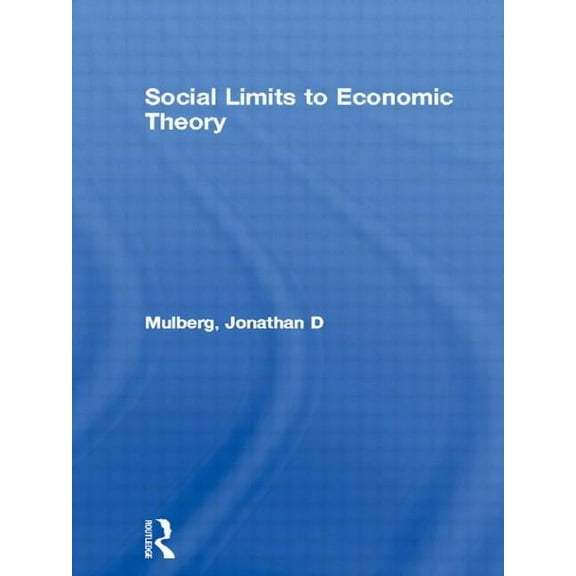 Social Limits to Economic Theory, (Paperback)