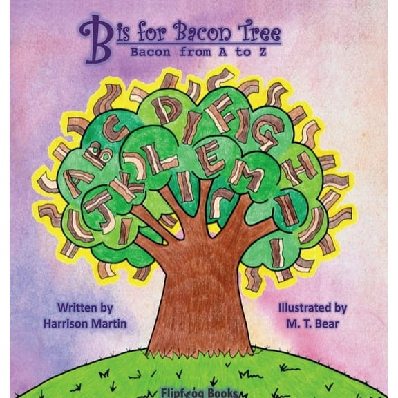 B is for Bacon Tree: Bacon from A to Z, (Hardcover)