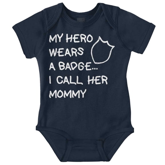 My Hero Wears Badge I Call Her Mommy Romper Boys or Girls Infant Baby Brisco Brands 12M