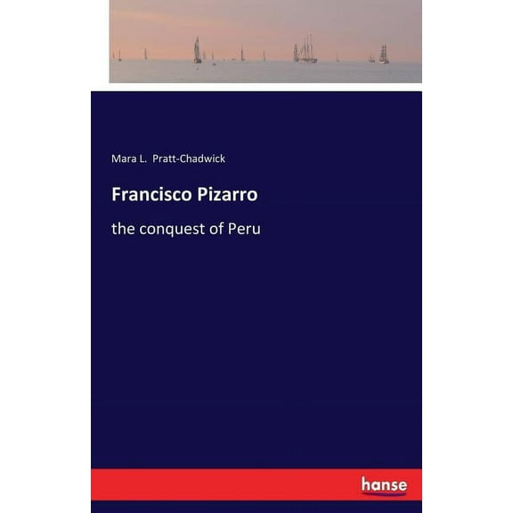 Francisco Pizarro: the conquest of Peru, (Paperback)