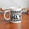 thumbnail image 6 of Workin Harder Than An Ugly Stripper Mug Funny Mugs Friend Coffee Mug, Holiday Coffee Mug, Funny Mugs Gift From Family, Friends \u2013 Mug In Decorative Gift Box (11 Oz), 6 of 6