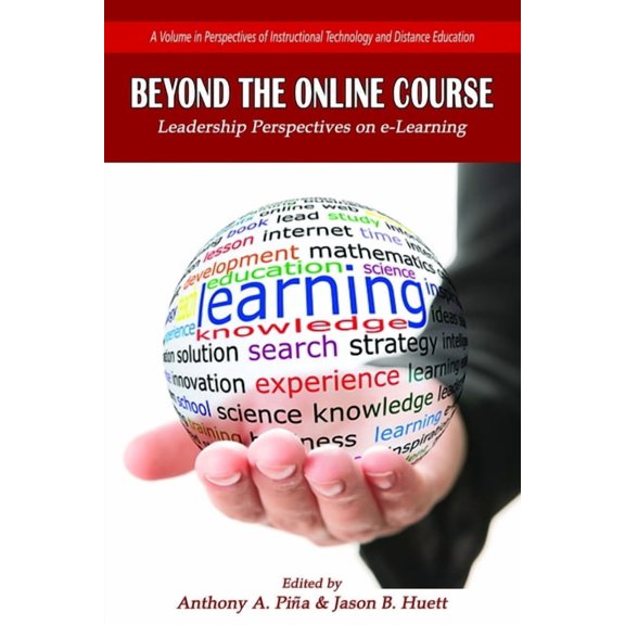 Perspectives in Instructional Technology Beyond the Online Course: Leadership Perspectives on E-Learning, (Paperback)