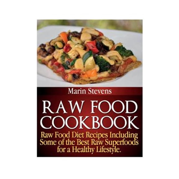 Pre-Owned Raw Food Cookbook: Raw Food Diet Recipes Including Some of the Best Raw Superfoods for a Healthy Lifestyle! (Paperback)
