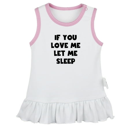 

If You Love Me Let Sleep Funny Dresses For Baby Newborn Babies Skirts Infant Princess Dress 0-24M Kids Graphic Clothes (White Sleeveless Dresses 18-24 Months)
