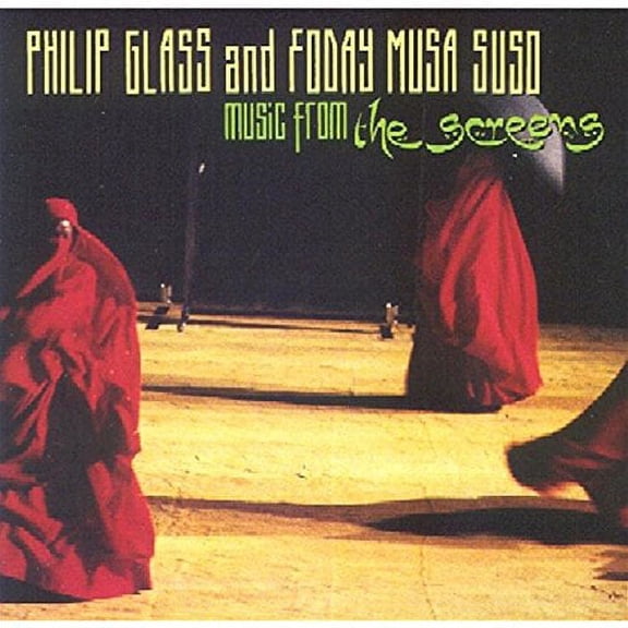 PHILIP GLASS AND FODAY MUSA SUSO: THE SCREENS (028943296625)