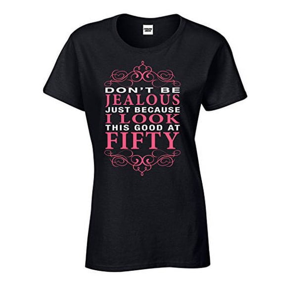 Fashion Greek Don't Be Jealous I Look This Good Womens T Shirt Happy 50th Birthday Gift Black Extra Large
