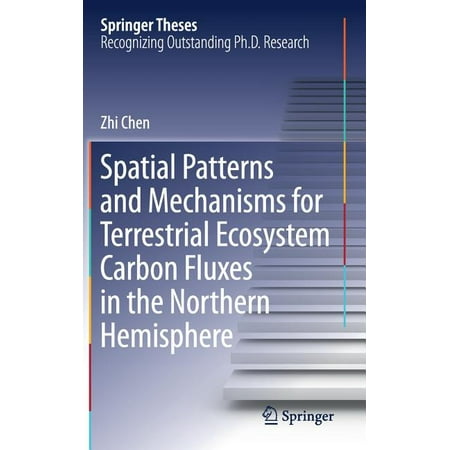 Springer Theses: Spatial Patterns and Mechanisms for Terrestrial Ecosystem Carbon Fluxes in the Northern Hemisphere (Hardcover)